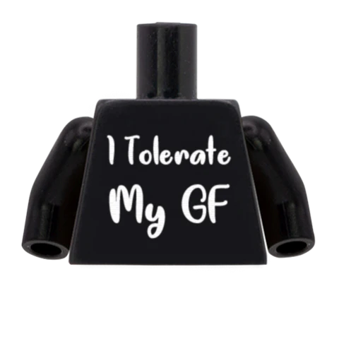 Black I Tolerate My BF/ GF Torso - Custom Design Minifigure Torso