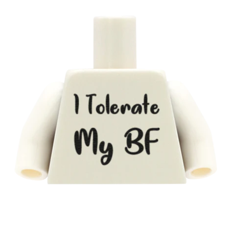 White I Tolerate My BF/ GF Torso - Custom Design Minifigure Torso - Image 2